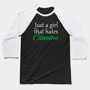 Just A Girl That Hates Cilantro Baseball T-Shirt